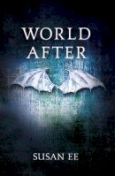 Susan Ee - World After: Penryn and the End of Days Book Two - 9781444778533 - V9781444778533