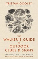 Tristan Gooley - The Walker´s Guide to Outdoor Clues and Signs: Their Meaning and the Art of Making Predictions and Deductions - 9781444780109 - V9781444780109