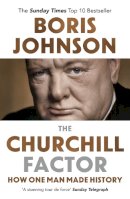 Boris Johnson - The Churchill Factor: How One Man Made History - 9781444783056 - V9781444783056