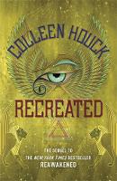 Colleen Houck - Recreated: Book Two in the Reawakened series, filled with Egyptian mythology, intrigue and romance - 9781444784817 - V9781444784817