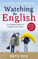 Kate Fox - Watching the English: The International Bestseller Revised and Updated - 9781444785203 - V9781444785203