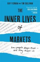 Ray Fisman - The Inner Lives of Markets: How People Shape Them - And They Shape Us - 9781444788617 - V9781444788617