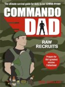 Neil Sinclair - Commando Dad: Advice for Raw Recruits: From pregnancy to birth - 9781444788815 - V9781444788815