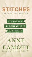 Anne Lamott - Stitches: A Handbook on Meaning, Hope, and Repair - 9781444789157 - V9781444789157