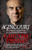 Ranulph Fiennes - Agincourt: My Family, the Battle and the Fight for France - 9781444792119 - V9781444792119