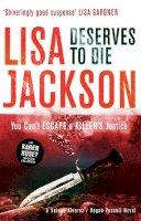 Lisa Jackson - Deserves to Die: An addictive crime thriller that will keep you guessing - 9781444793253 - V9781444793253