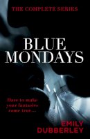 Dubberley, Emily - Blue Mondays: The Complete Series - 9781444793543 - V9781444793543