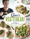 Gino D'acampo - Gino's Veg Italia!: 100 Quick and Easy Vegetarian Recipes - 9781444795196 - V9781444795196