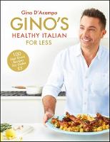 Gino D'acampo - Gino's Healthy Italian for Less: 100 feelgood family recipes for under £5 - 9781444795226 - V9781444795226