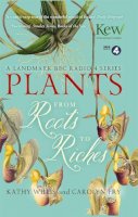 Kathy Willis - Plants: From Roots to Riches - 9781444798258 - V9781444798258