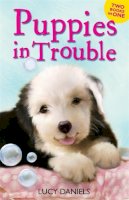 Lucy Daniels - Animal Ark: Puppies in Trouble: Puppies in the Pantry & Puppy in a Puddle - 9781444902709 - KNW0015500