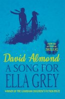 David Almond - A Song for Ella Grey - 9781444922134 - V9781444922134