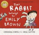 Cressida Cowell - That Rabbit Belongs to Emily Brown - 9781444923414 - V9781444923414