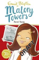 Enid Blyton - 01: First Term (Malory Towers) - 9781444929874 - V9781444929874