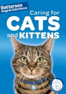 Ben Hubbard - Caring for Cats and Kittens (Battersea Dogs and Cats Home Pet Care Guides) - 9781445127804 - V9781445127804