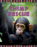Clare Hibbert - Animal Rescue: Chimp Rescue - 9781445133904 - V9781445133904
