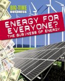 Hunter, Nick - Big-Time Business: Energy for Everyone?: The Business of Energy - 9781445139159 - V9781445139159