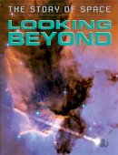 Steve Parker - Looking Beyond (Story of Space) - 9781445140483 - V9781445140483