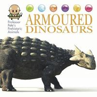 David West - Professor Pete´s Prehistoric Animals: Armoured Dinosaurs - 9781445155005 - V9781445155005