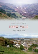Alan Davies-Tudgay - Ebbw Vale Through Time - 9781445600369 - V9781445600369
