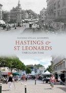 Nathan Dylan Goodwin - Hastings & St Leonards Through Time - 9781445600529 - V9781445600529