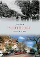 Jack Smith - Southport Through Time - 9781445602752 - V9781445602752
