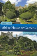 Child, Mark - Abbey House and Its Gardens: In the History of Malmesbury - 9781445602974 - V9781445602974