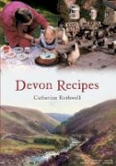 Catherine Rothwell - Devon Recipes - 9781445603353 - V9781445603353