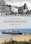 John Christopher - Bournemouth Through Time - 9781445603537 - V9781445603537