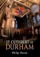 Philip Nixon - St Cuthbert of Durham - 9781445603612 - V9781445603612
