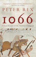 Peter Rex - 1066: A New History of the Norman Conquest - 9781445603841 - V9781445603841