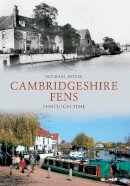 Michael Rouse - The Cambridgeshire Fens Through Time - 9781445607160 - V9781445607160