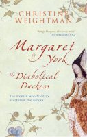 Christine Weightman - Margaret of York: The Diabolical Duchess - 9781445608198 - V9781445608198