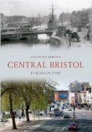 Anthony Beeson - Central Bristol Through Time - 9781445608259 - V9781445608259