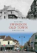 Mark Child - Swindon Old Town Through Time - 9781445609454 - V9781445609454