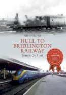 Mike Hitches - Hull to Bridlington Railway Through Time - 9781445611631 - V9781445611631
