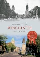 Barton, Anne-Louise - Winchester Through Time - 9781445612737 - V9781445612737