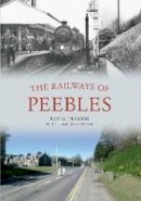 Roy G. Perkins - The Railways of Peebles - 9781445613871 - V9781445613871