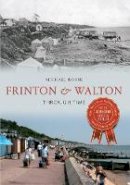 Michael Rouse - Frinton & Walton Through Time - 9781445615059 - V9781445615059