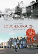 Stephen Butt - Loughborough Through Time - 9781445615264 - V9781445615264