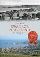 Steve Wallis - Swanage & Around Through Time - 9781445615325 - V9781445615325