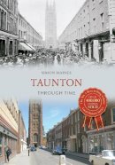 Simon Haines - Taunton Through Time - 9781445616445 - V9781445616445