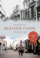 Rhianwen Long - Merthyr Tydfil Through Time - 9781445618258 - V9781445618258