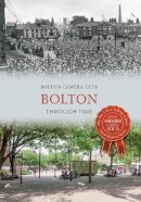 Bolton Camera Club - Bolton Through Time - 9781445618517 - V9781445618517
