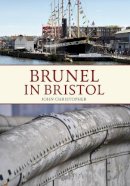 John Christopher - Brunel in Bristol - 9781445618852 - V9781445618852