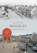 Trevor Davies - Brackley Through Time - 9781445618937 - V9781445618937