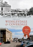 Chris Hogg - Wensleydale & Coverdale Through Time - 9781445619415 - V9781445619415