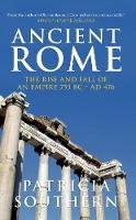 Patricia Southern - Ancient Rome The Rise and Fall of an Empire 753BC-AD476 - 9781445619781 - V9781445619781