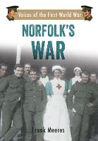 Frank Meeres - Norfolk's War: Voices of the First World War - 9781445620923 - V9781445620923