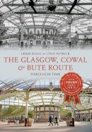 Chris Hogg - The Glasgow, Cowal & Bute Route Through Time - 9781445621081 - V9781445621081